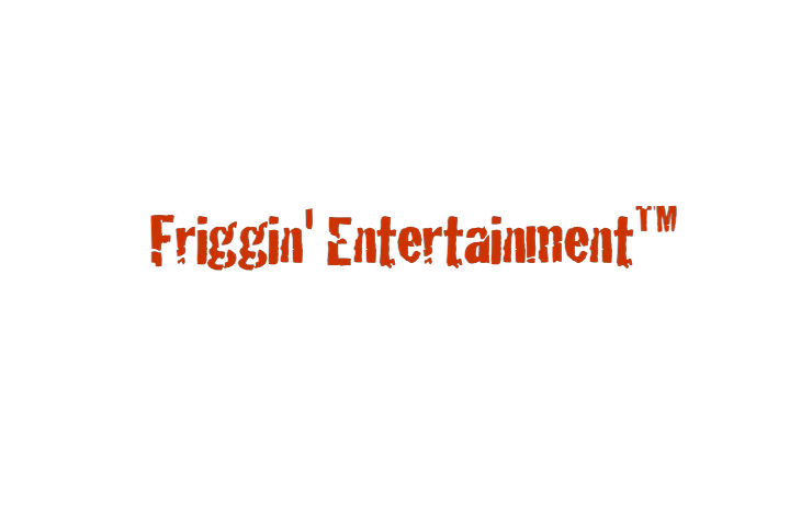 Friggin' Entertainment